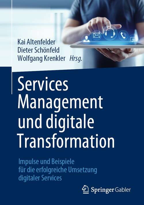Book cover of Services Management und digitale Transformation: Impulse und Beispiele für die erfolgreiche Umsetzung digitaler Services (1. Aufl. 2021)
