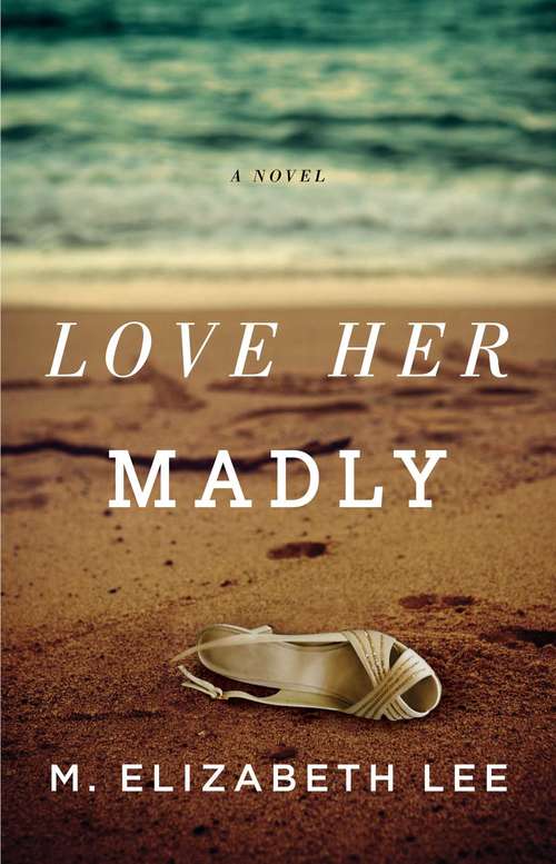 Love Her Madly: A Novel