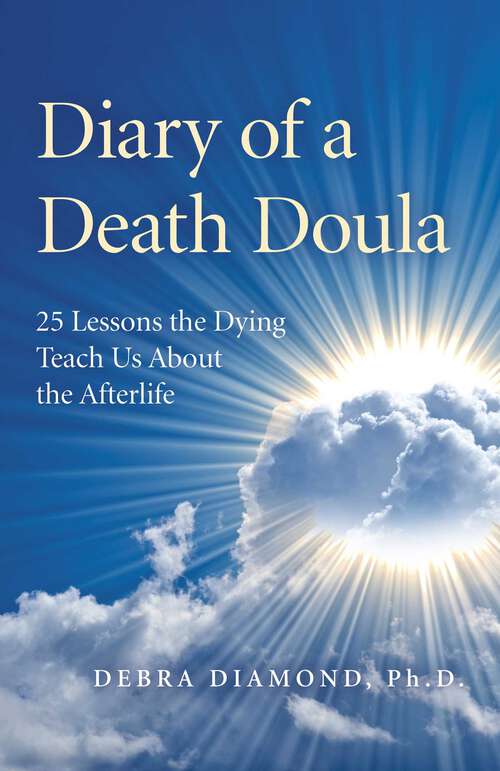 Book cover of Diary of a Death Doula: 25 Lessons the Dying Teach Us About the Afterlife