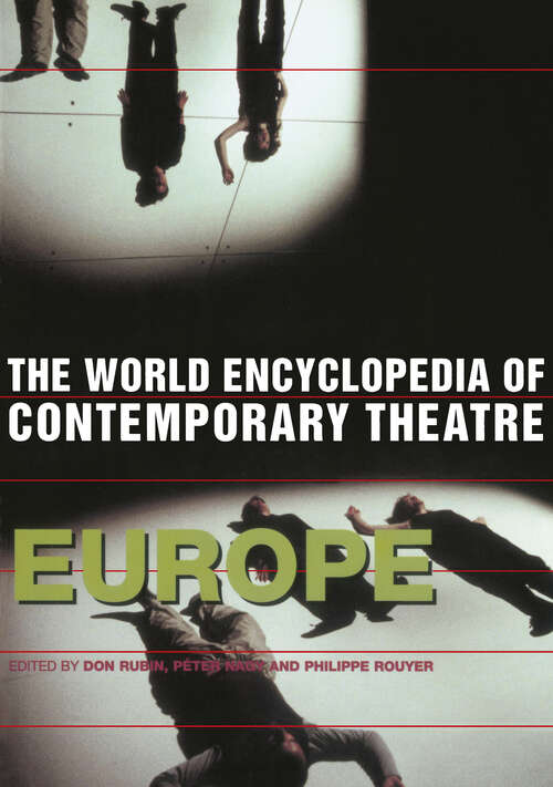 World Encyclopedia of Contemporary Theatre: Volume 1: Europe (World Encyclopedia Of Contemporary Theatre Ser.)