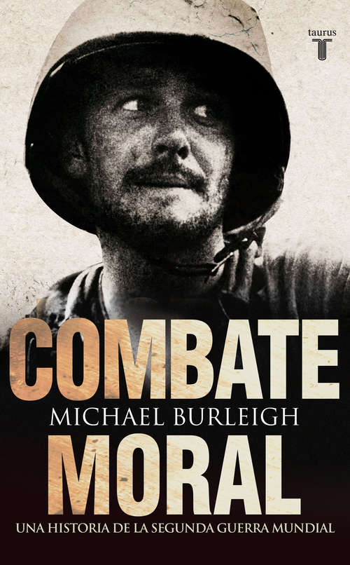 Book cover of Combate moral. Una historia de la Segunda Guerra Mundial