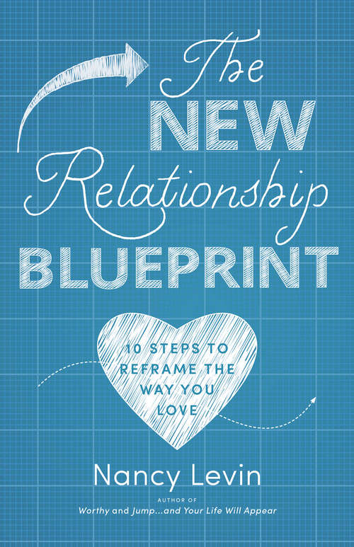 Book cover of The New Relationship Blueprint: 10 Steps to Reframe the Way You Love