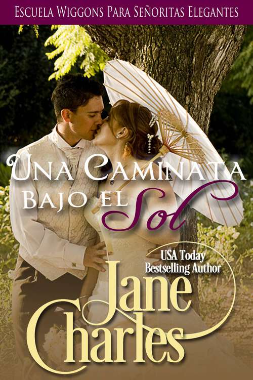 Book cover of Una Caminata Bajo el Sol (Escuela Wiggons Para Señoritas Elegantes #1)