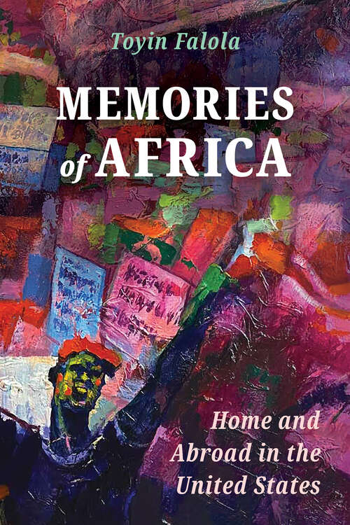 Book cover of Memories of Africa: Home and Abroad in the United States (EPUB Single) (Atlantic Migrations and the African Diaspora)