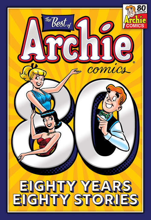 Book cover of The Best of Archie Comics: 80 Years, 80 Stories (The Best of Archie Comics #1)
