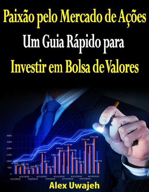 Book cover of Paixão pelo Mercado de Ações: Um Guia Rápido para Investir em Bolsa de Valores
