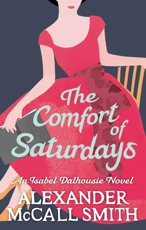Book cover of The Comfort Of Saturdays (Isabel Dalhousie Novels #5)