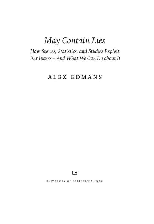 Book cover of May Contain Lies: How Stories, Statistics, and Studies Exploit Our Biases—And What We Can Do about It