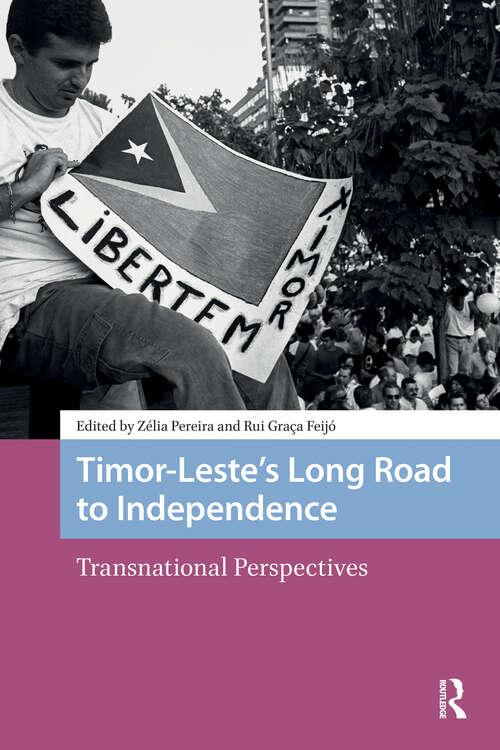 Book cover of Timor-Leste’s Long Road to Independence: Transnational Perspectives (1) (Transforming Asia)