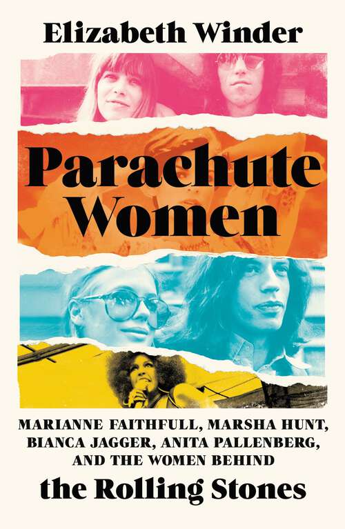 Book cover of Parachute Women: Marianne Faithfull, Marsha Hunt, Bianca Jagger, Anita Pallenberg, and the Women Behind the Rolling Stones