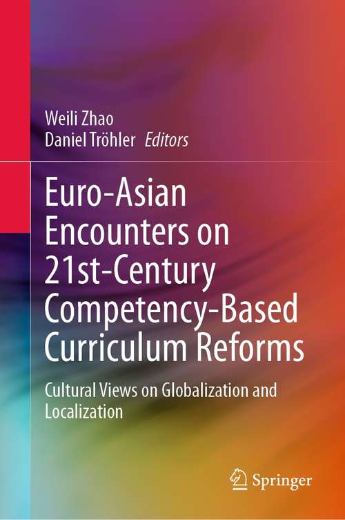 Euro-Asian Encounters on 21st-Century Competency-Based Curriculum Reforms: Cultural Views on Globalization and Localization