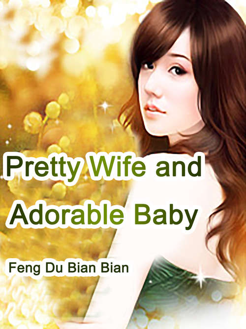 Book cover of Pretty Wife and Adorable Baby: Volume 1 (Volume 1 #1)