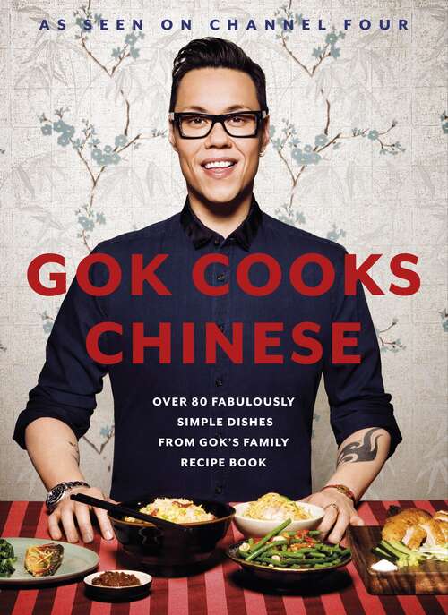 Book cover of Gok Cooks Chinese: Create mouth-watering recipes with the must-have Chinese cookbook