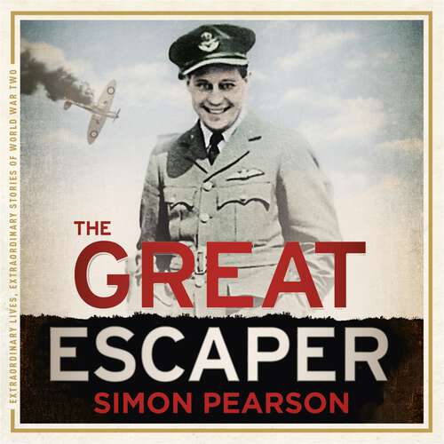 Book cover of The Great Escaper: The Life and Death of Roger Bushell (Extraordinary Lives, Extraordinary Stories of World War Two #5)