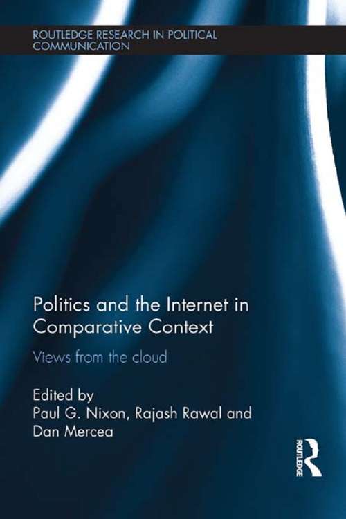 Politics and the Internet in Comparative Context: Views from the cloud (Routledge Research in Political Communication)