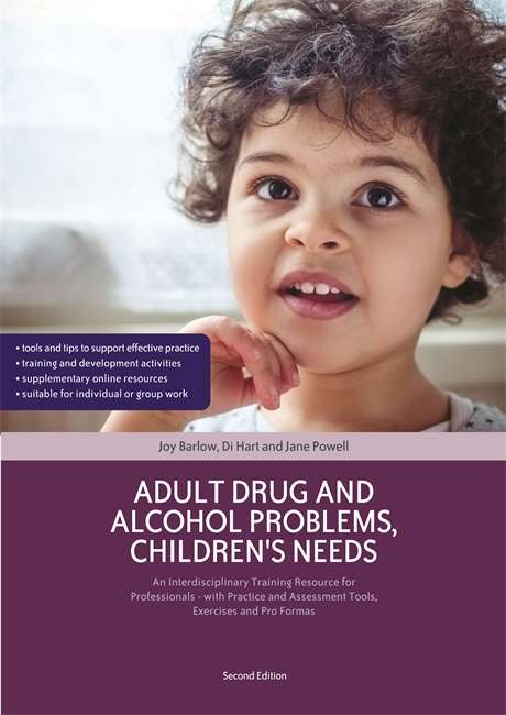 Adult Drug and Alcohol Problems, Children's Needs, Second Edition: An Interdisciplinary Training Resource for Professionals - with Practice and Assessment Tools, Exercises and Pro Formas