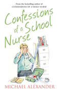 Confessions of a School Nurse (The\confessions Ser.)
