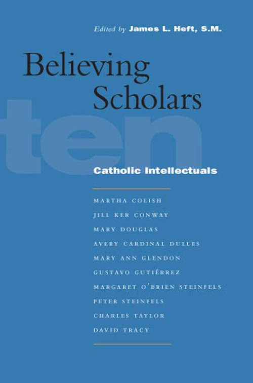 Book cover of Believing Scholars: Ten Catholic Intellectuals