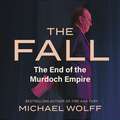 The Fall: The End of the Murdoch Empire