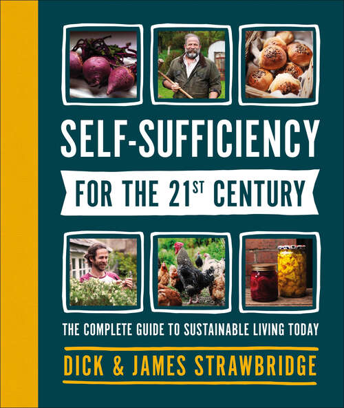 Book cover of Self-Sufficiency for the 21st Century: The Complete Guide to Sustainable Living Today