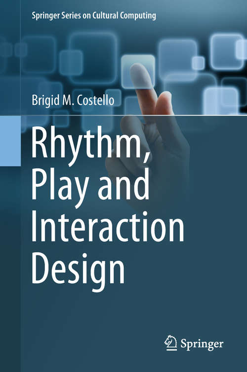 Book cover of Rhythm, Play and Interaction Design (1st ed. 2018) (Springer Series on Cultural Computing)