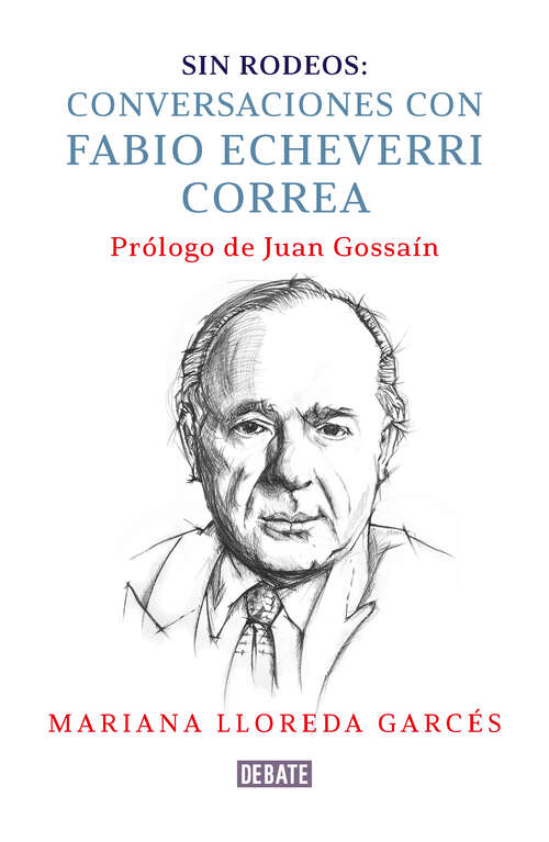 Book cover of Sin rodeos: Conversaciones con Fabio Echeverri Correa