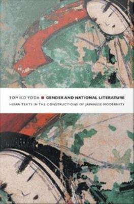 Book cover of Gender and National Literature: Heian Texts in the Constructions of Japanese Modernity