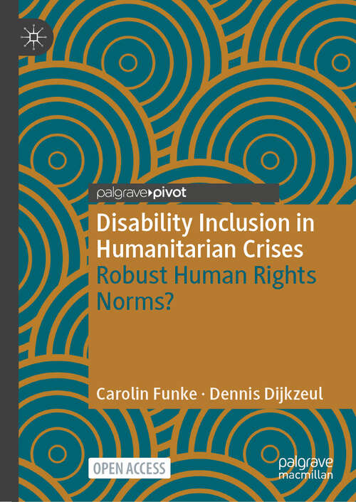 Book cover of Disability Inclusion in Humanitarian Crises: Robust Human Rights Norms?  (Palgrave Studies in Disability and International Development)