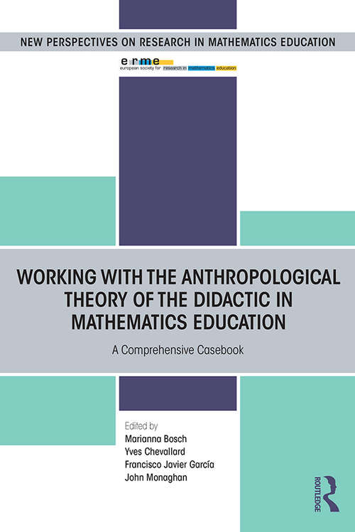Working with the Anthropological Theory of the Didactic in Mathematics Education: A Comprehensive Casebook (European Research in Mathematics Education)