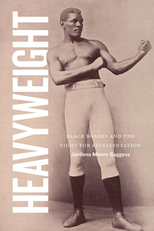 Book cover of Heavyweight: Black Boxers and the Fight for Representation