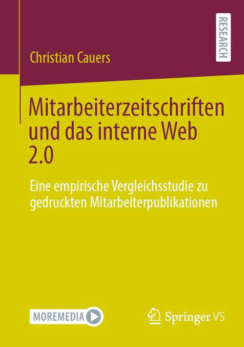 Book cover of Mitarbeiterzeitschriften und das interne Web 2.0: Eine empirische Vergleichsstudie zu gedruckten Mitarbeiterpublikationen (1. Aufl. 2022)