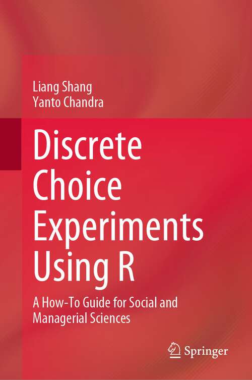 Book cover of Discrete Choice Experiments Using R: A How-To Guide for Social and Managerial Sciences (1st ed. 2023)