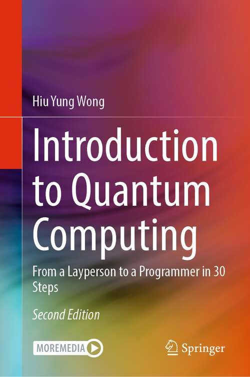 Book cover of Introduction to Quantum Computing: From a Layperson to a Programmer in 30 Steps (2nd ed. 2024)