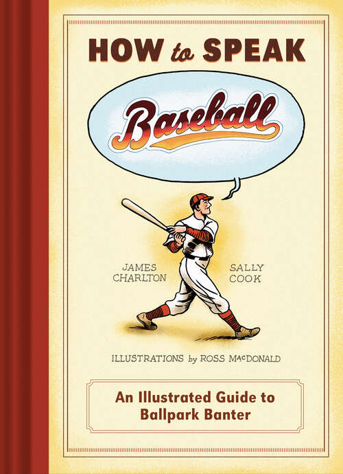 Book cover of How to Speak Baseball: An Illustrated Guide to Ballpark Banter