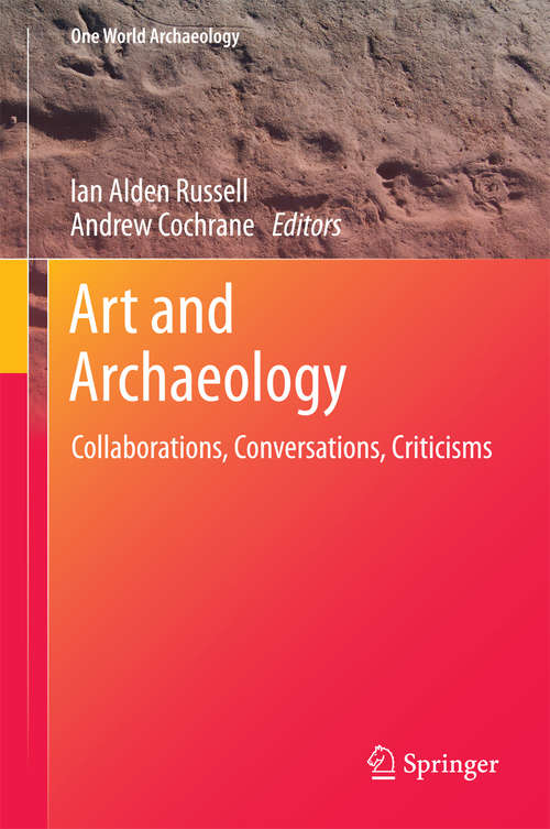 Art and Archaeology: Collaborations, Conversations, Criticisms (One World Archaeology #11)