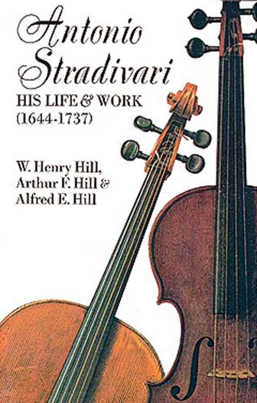 Book cover of Antonio Stradivari: His Life and Work (Dover Books on Music)