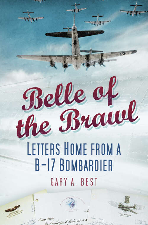 Book cover of Belle of the Brawl: Letters Home from a B-17 Bombardier