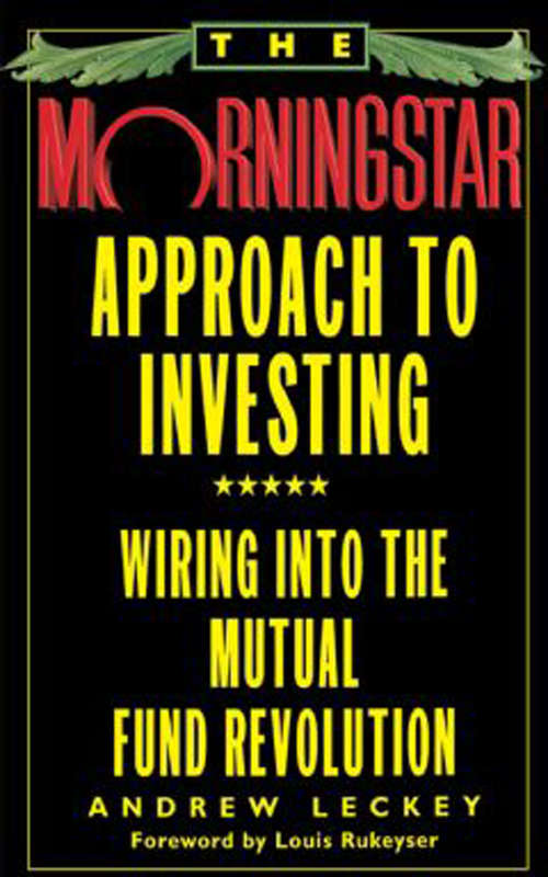 Book cover of The Morningstar Approach to Investing: Wiring into the Mutual Fund Revolution