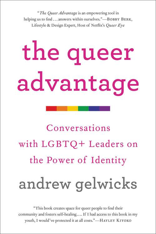 Book cover of The Queer Advantage: Conversations with LGBTQ+ Leaders on the Power of Identity