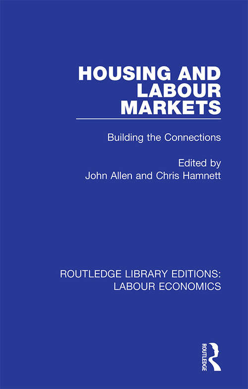 Housing and Labour Markets: Building the Connections (Routledge Library Editions: Labour Economics #1)