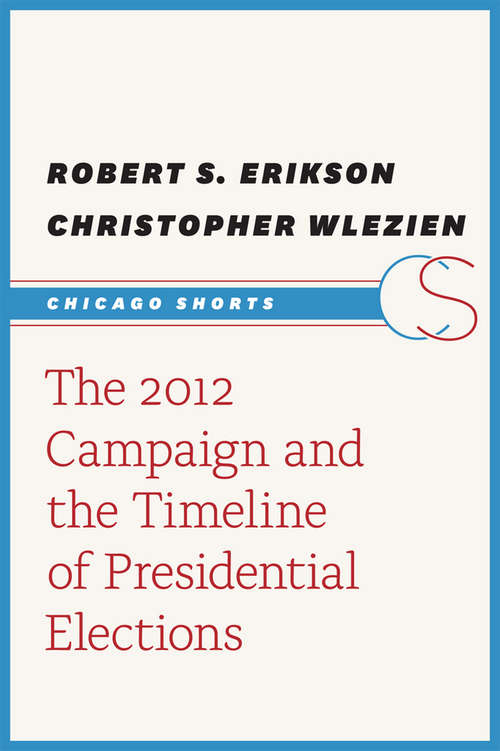 Book cover of The 2012 Campaign and the Timeline of Presidential Elections