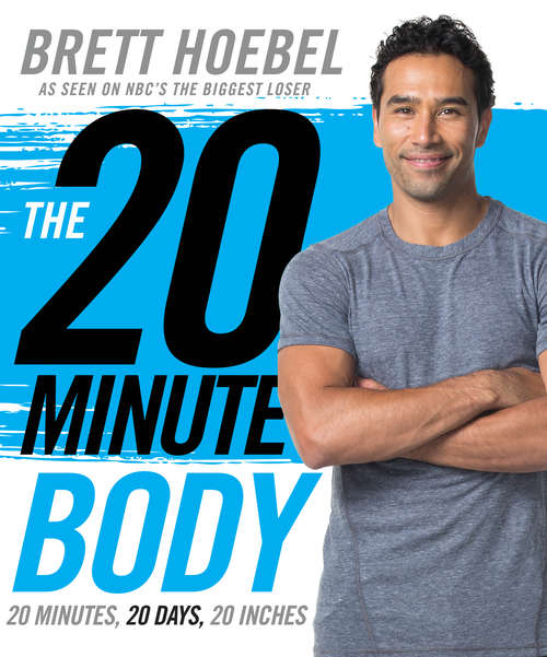 Book cover of The 20-Minute Body: 20 Minutes, 20 Days, 20 Inches