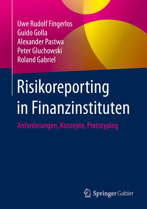 Risikoreporting in Finanzinstituten: Anforderungen, Konzepte, Prototyping