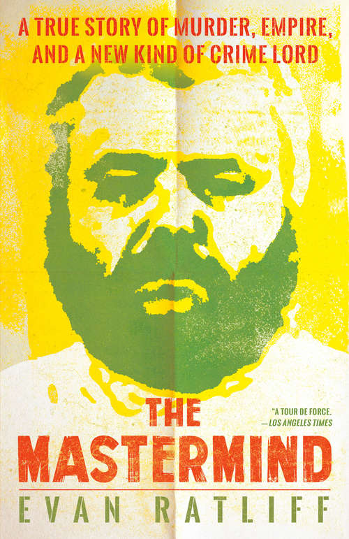 Book cover of The Mastermind: Drugs. Empire. Murder. Betrayal.