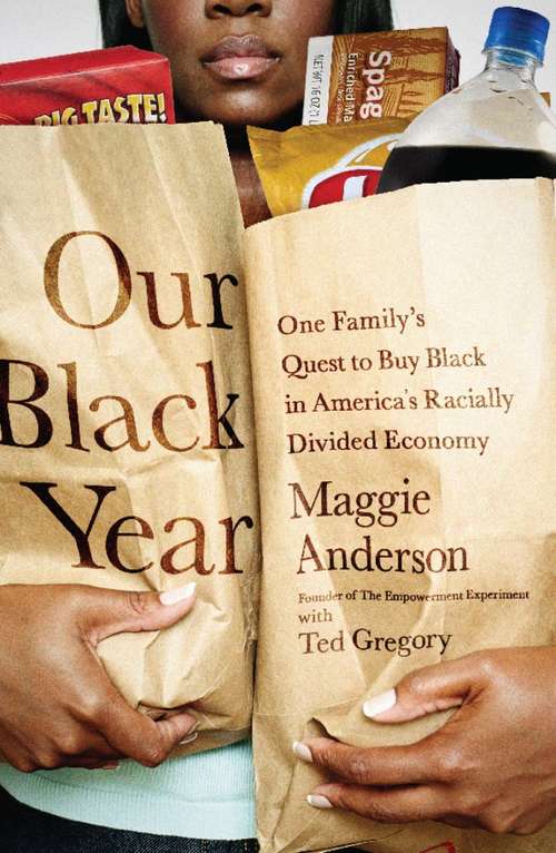 Our Black Year: One Family's Quest to Buy Black in America's Racially Divided Economy