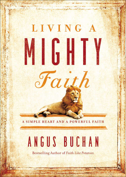Book cover of Living a Mighty Faith: A Simple Heart and a Powerful Faith