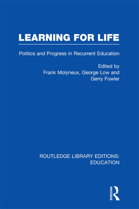 Book cover of Learning for Life: Politics and Progress in Recurrent Education (Routledge Library Editions: Education)