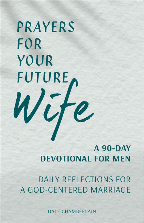 Book cover of Prayers for Your Future Wife: Daily Reflections for a God-Centered Marriage
