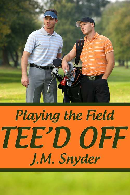 Playing the Field: Tee'd Off (Playing the Field #4)