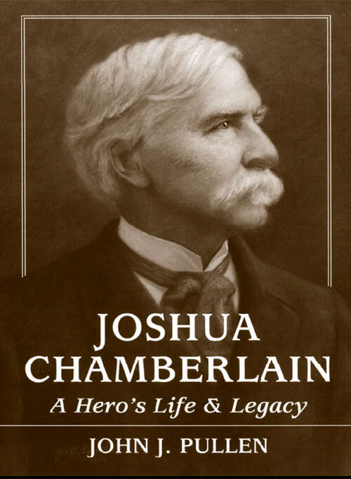 Book cover of Joshua Chamberlain: A Hero's Life and Legacy